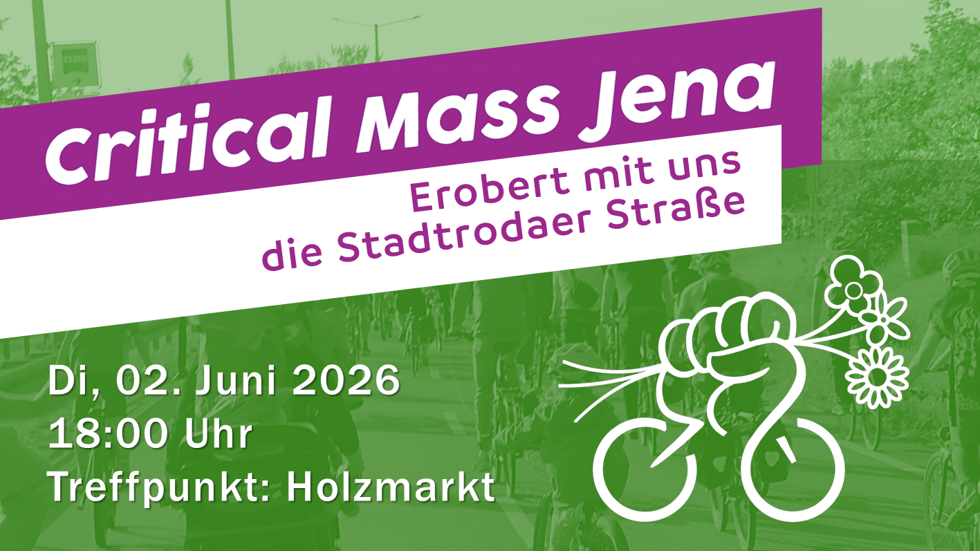 Werbung für die Critical Mass Jena am 2.6., 18 Uhr, Treffpunkt Holzmarkt mit dem Slogan: Erobert mit uns die Stadtrodaer Straße